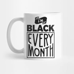 I'm Black Every Month Mug